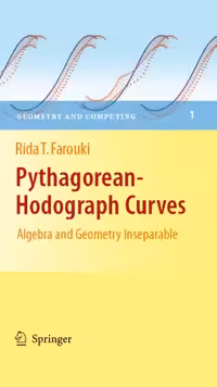 خرید و دانلود نسخه کامل کتاب Pythagorean-Hodograph Curves: Algebra and Geometry Inseparable (Geometry and Computing)