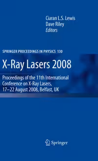 خرید و دانلود نسخه کامل کتاب X-Ray Lasers 2008: Proceedings of the 11th International Conference on X-Ray Lasers, 17-22 August 2008, Belfast, UK (Springer Proceedings in Physics)