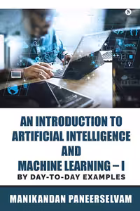 خرید و دانلود نسخه کامل کتاب An Introduction to Artificial Intelligence and Machine Learning I: By day-to-day examples