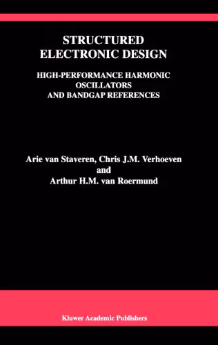 خرید و دانلود نسخه کامل کتاب Structured Electronic Design - High-Performance Harmonic Oscillators and Bandgap References (The Kluwer International Series in Engineering and Computer ... Series in Engineering and Computer Science)