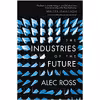 کتاب The Industries of the Future اثر Alec Ross انتشارات Simon &amp; Schuster