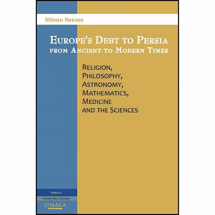 کتاب زبان اصلی Europes Debt to Persia from Ancient to Modern Times