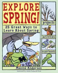 خرید و دانلود نسخه کامل کتاب Explore Spring: 25 Great Ways to Learn About Spring (Explore Your World series)
