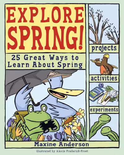 خرید و دانلود نسخه کامل کتاب Explore Spring: 25 Great Ways to Learn About Spring (Explore Your World series)
