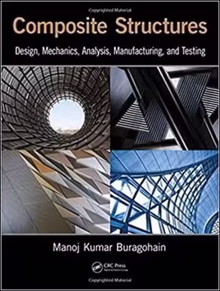 󾕇 دانلود کتاب Buragohain M. K., Composite Structures - Design, Mechanics, Analysis, Manufacturing, and Testing, 2017 - دانلود کتاب های دانشگاهی