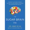 کتاب The Sugar Brain Fix: The 28-Day Plan to Quit Craving the Foods That Are Shrinking Your Brain and Expanding Your Waistline اثر Dr. Mike Dow انتشارات Hay House Inc