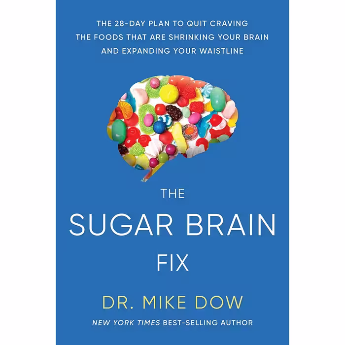 کتاب The Sugar Brain Fix: The 28-Day Plan to Quit Craving the Foods That Are Shrinking Your Brain and Expanding Your Waistline اثر Dr. Mike Dow انتشارات Hay House Inc