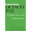 کتاب Conjunctions and Disjunctions اثر Octavio Paz انتشارات Arcade