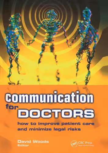 خرید و دانلود نسخه کامل کتاب Communication for Doctors: How to Improve Patient Care and Minimize Legal Risks