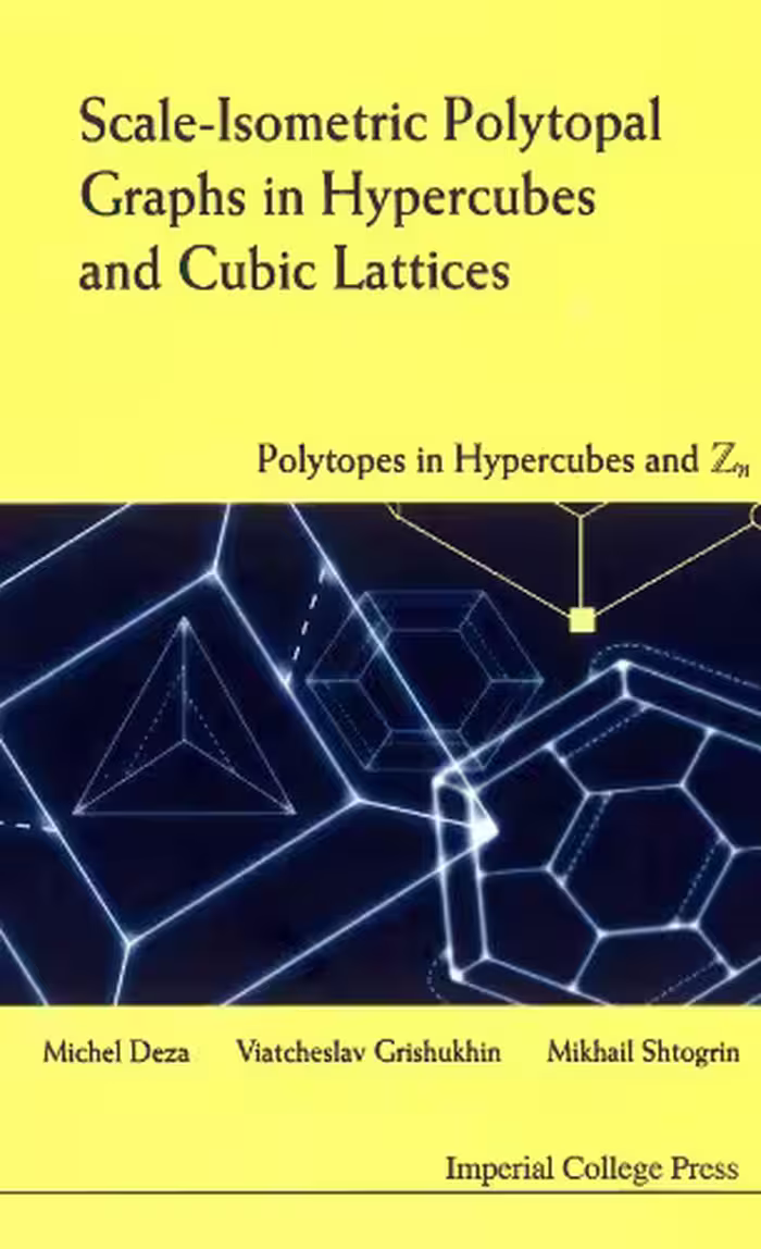 خرید و دانلود نسخه کامل کتاب Scale-isometric polytopal graphs in hypercubes and cubic lattices: Polytopes in hypercubes and Zn