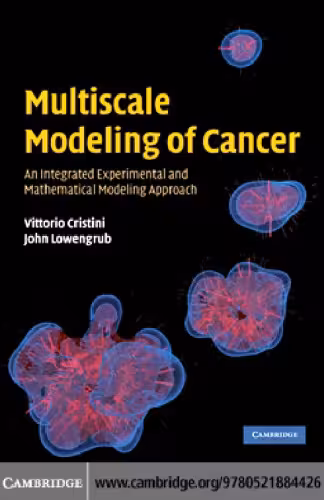 خرید و دانلود نسخه کامل کتاب Multiscale Modeling of Cancer: An Integrated Experimental and Mathematical Modeling Approach