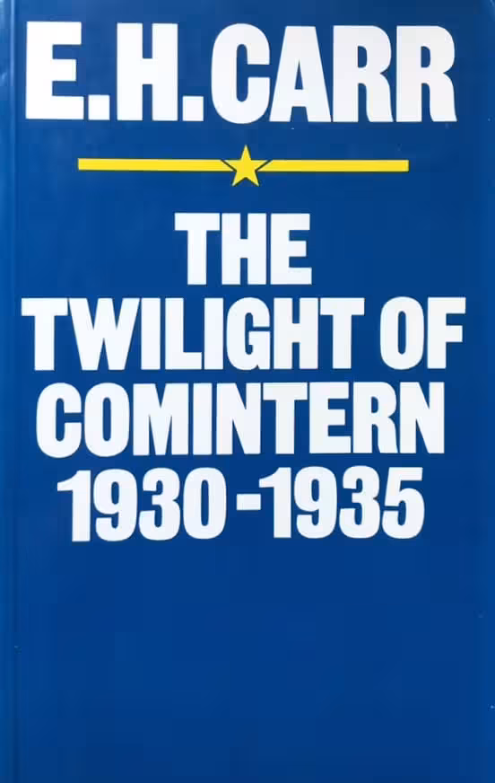 The Twilight of Comintern 1930-1935 | Edward Hallett Carr