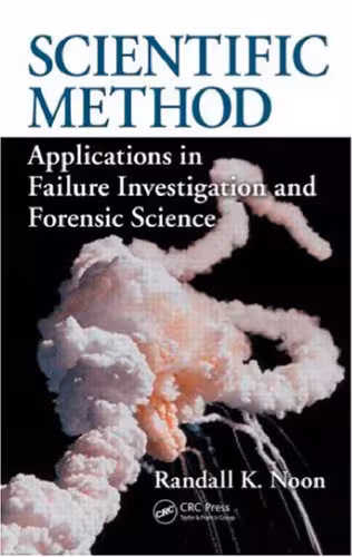 خرید و دانلود نسخه کامل کتاب Scientific Method: Applications in Failure Investigation and Forensic Science (International Forensic Science and Investigation)