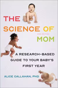 خرید و دانلود نسخه کامل کتاب The Science of Mom: A Research-Based Guide to Your Baby's First Year