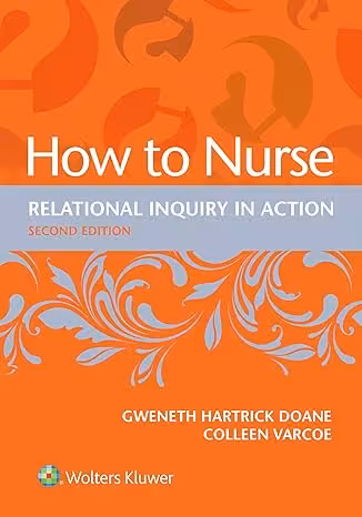 خرید و دانلود نسخه کامل کتاب How to Nurse: Relational Inquiry in Action (2nd Edition) -   Pdf