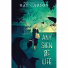 کتاب Any Sign of Life اثر Rae Carson انتشارات Greenwillow Books