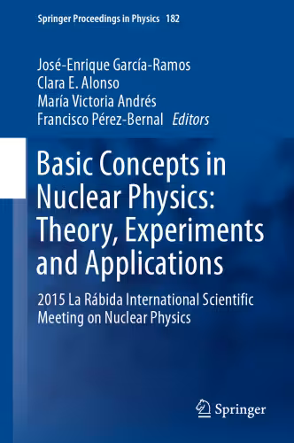 خرید و دانلود نسخه کامل کتاب Basic Concepts in Nuclear Physics: Theory, Experiments and Applications: 2015 La Rábida International Scientific Meeting on Nuclear Physics