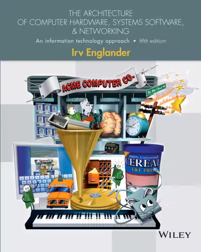 خرید و دانلود نسخه کامل کتاب The Architecture of Computer Hardware, Systems Software, and Networking: An Information Technology Approach