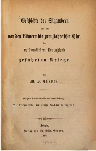 خرید و دانلود نسخه کامل کتاب Geschichte der Sigambern und der von den Römern bis zum jahre 16 n. Chr. im nordwestlichen Deutschland geführten Kriege. Mit zwei Steindrucktafeln und einem Anhange: Die Leichenfelder im Kreise Beckum betreffend