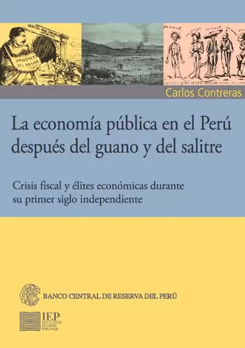 خرید و دانلود نسخه کامل کتاب La economía pública en el Perú después del guano y del salitre Crisis fiscal, y élites económicas durante su primer siglo independiente