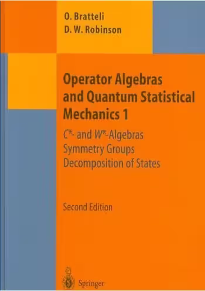 خرید و دانلود نسخه کامل کتاب Operator Algebras and Quantum Statistical Mechanics 1: C*- And W*-Algebras. Symmetry Groups. Decomposition of States