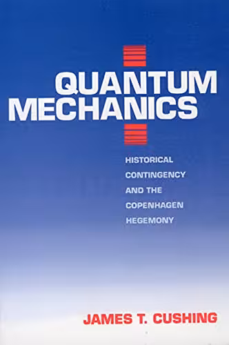 خرید و دانلود نسخه کامل کتاب Quantum Mechanics: Historical Contingency and the Copenhagen Hegemony