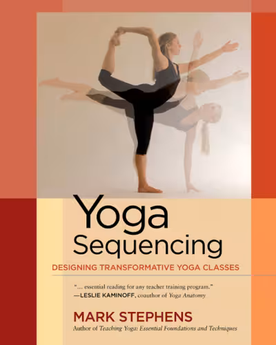 خرید و دانلود نسخه کامل کتاب Yoga Sequencing: Designing Transformative Yoga Classes
