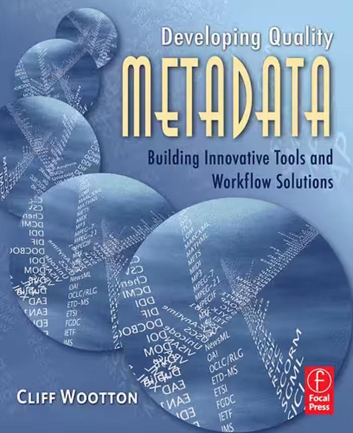 خرید و دانلود نسخه کامل کتاب Developing Quality Metadata: Building Innovative Tools and Workflow Solutions