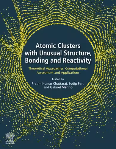 خرید و دانلود نسخه کامل کتاب Atomic Clusters with Unusual Structure, Bonding and Reactivity: Theoretical Approaches, Computational Assessment and Applications