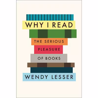 کتاب Why I Read اثر Wendy Lesser انتشارات Farrar Straus &amp; Giroux