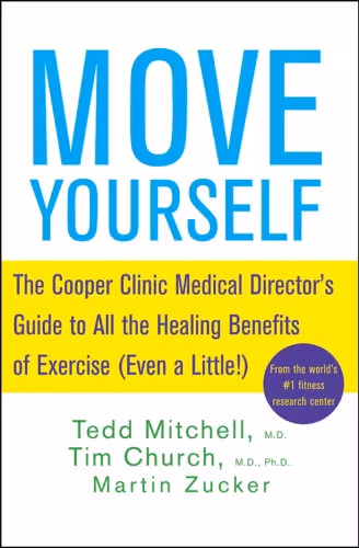 خرید و دانلود نسخه کامل کتاب Move Yourself: The Cooper Clinic Medical Director's Guide to All the Healing Benefits of Exercise (Even a Little!)
