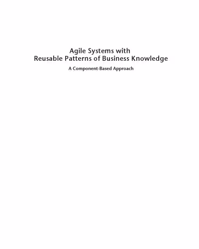 خرید و دانلود نسخه کامل کتاب Agile Systems With Reusable Patterns of Business Knowledge: A Component-Based Approach (Artech House Computing Library)