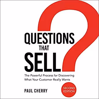 خرید و دانلود نسخه کامل کتاب Questions That Sell: The Powerful Process for Discovering What Your Customer Really Wants (2nd Edition)