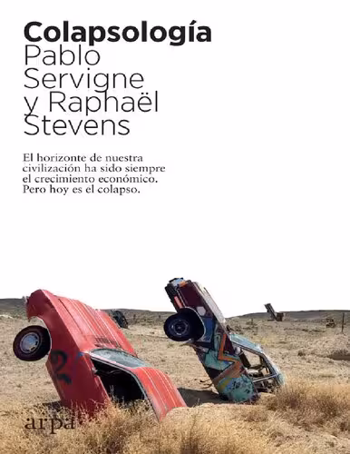 خرید و دانلود نسخه کامل کتاب Colapsología. El horizonte de nuestra civilización ha sido siempre el crecimiento económico. Pero hoy es el colapso