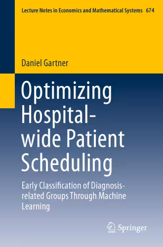 خرید و دانلود نسخه کامل کتاب Optimizing Hospital-wide Patient Scheduling: Early Classification of Diagnosis-related Groups Through Machine Learning