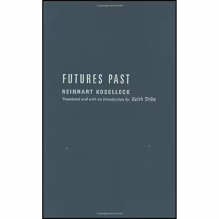 کتاب زبان اصلی Futures past اثر Reinhart Koselleck انتشارات MIT Press