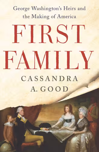 خرید و دانلود نسخه کامل کتاب First Family: George Washington's Heirs and the Making of America