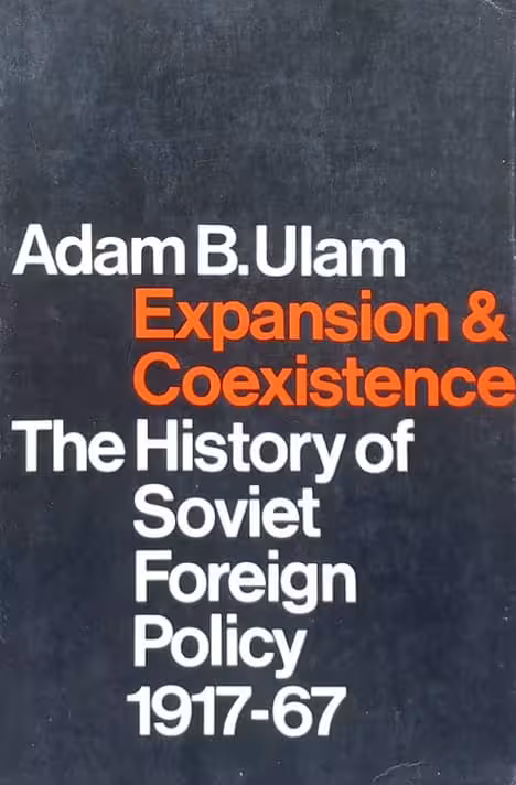 Expansion & Coexistence: The History of Soviet Foreign Policy 1917-1967 | Adam B. Ulam