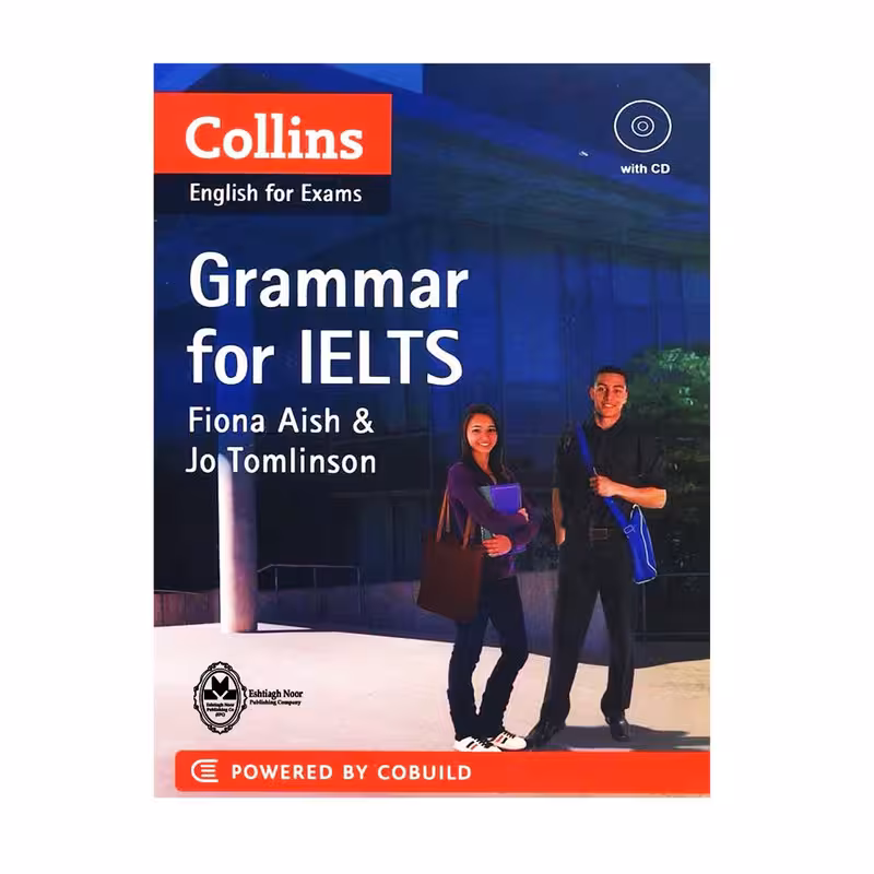 کتاب Collins Grammar For IELTS اثر Fiona Aish and Jo Tomlinson
 انتشارات اشتیاق نور