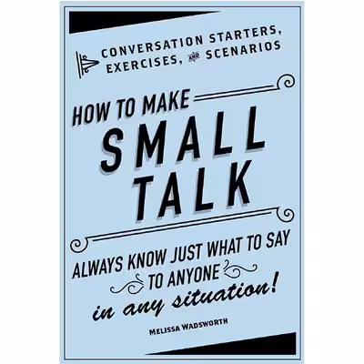 کتاب How to Make Small Talk اثر Melissa Wadsworth انتشارات Adams Media