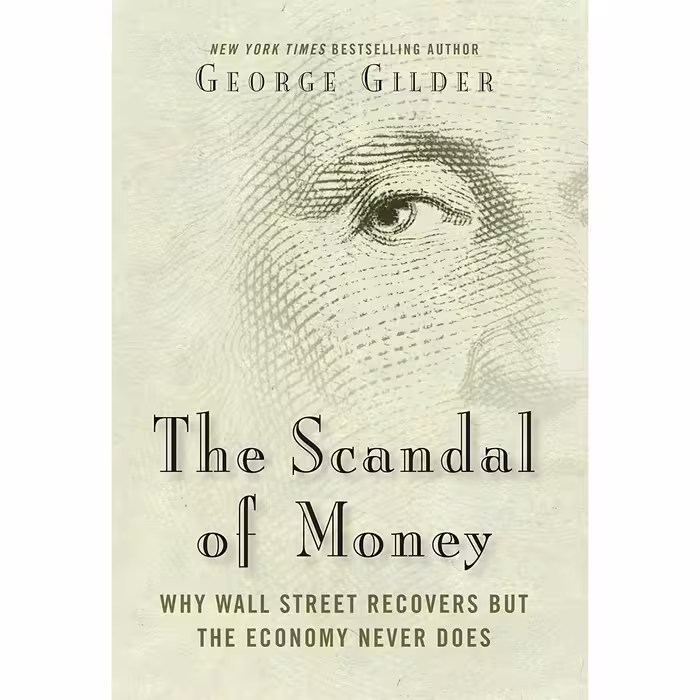 کتاب The Scandal of Money اثر George Gilder انتشارات Regnery Gateway