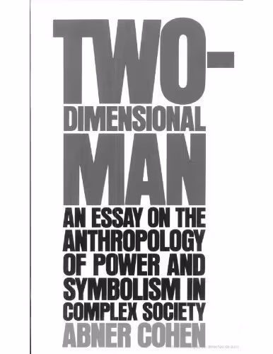 خرید و دانلود نسخه کامل کتاب Two-Dimensional Man: An Essay on the Anthropology of Power and Symbolism in Complex Society