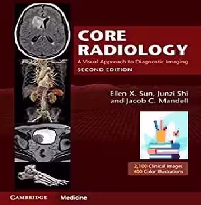 Core Radiology  A Visual Approach to Diagnostic Imaging TRUE