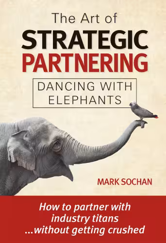 خرید و دانلود نسخه کامل کتاب The Art of Strategic Partnering: Dancing with Elephants