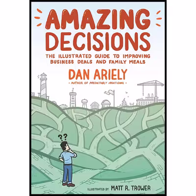کتاب Amazing Decisions اثر Dan Ariely and Matt R. Trower انتشارات Hill and Wang
