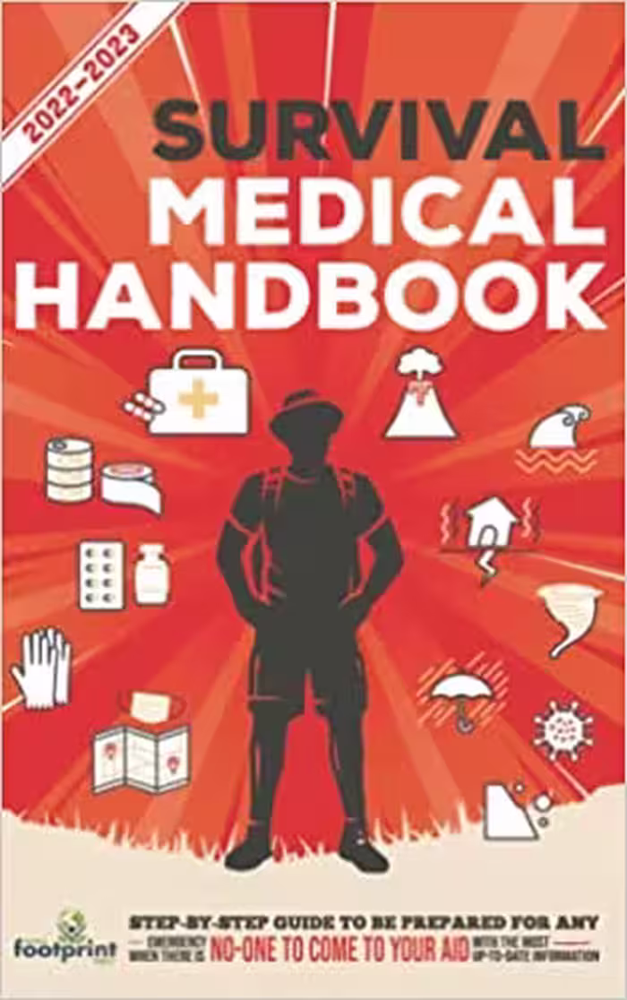 خرید و دانلود نسخه کامل کتاب Survival Medical Handbook 2022-2023: Step-By-Step Guide to be Prepared for Any Emergency When Help is NOT On The Way With the Most Up To Date -   PDF