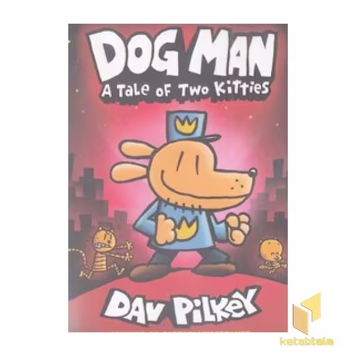 کتاب Dog Man: A Tale of Two Kitties 3 اثر Dav Pilkey نشر معیار علم