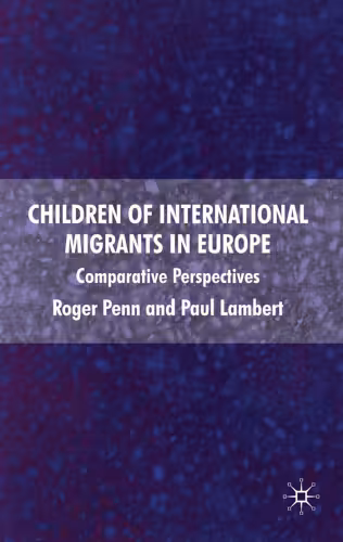 خرید و دانلود نسخه کامل کتاب Children of International Migrants in Europe: Comparative Perspectives