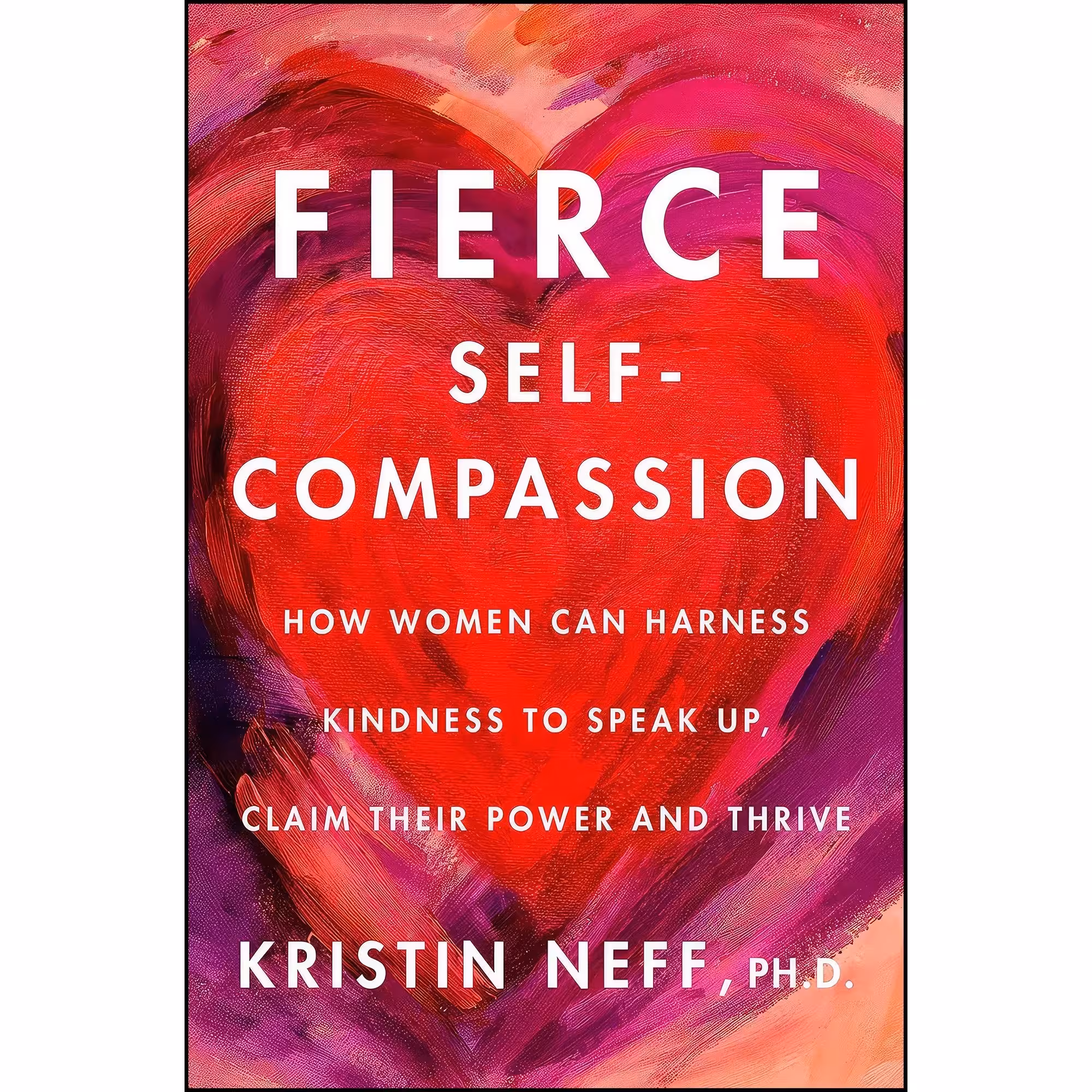 کتاب زبان اصلی Fierce SelfCompassion اثر Kristin Neff انتشارات Harper Wave
