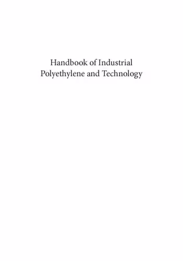خرید و دانلود نسخه کامل کتاب Handbook of Industrial Polyethylene and Technology: Definitive Guide to Manufacturing, Properties, Processing, Applications and Markets Set